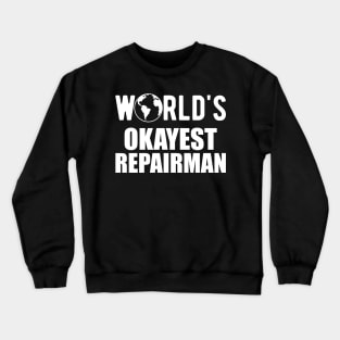 Repairman - World's Okayest Repairman Crewneck Sweatshirt